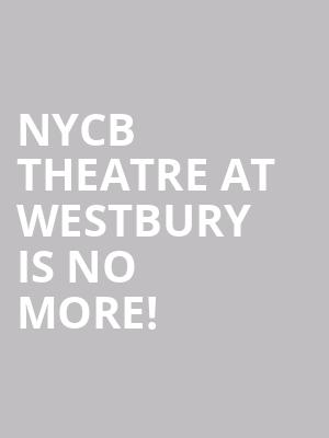 NYCB Theatre at Westbury is no more